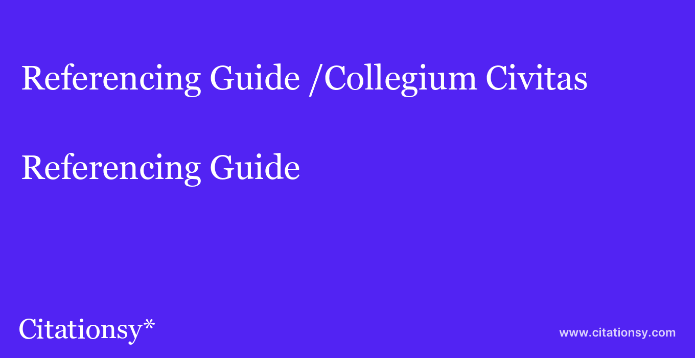 Referencing Guide: /Collegium Civitas